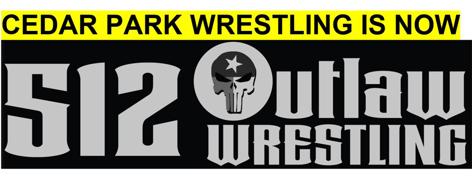 Cedar Park Wrestling is now 512 Outlaw Wrestling